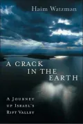 A Crack in the Earth : A Journey up Israel's Rift Valley