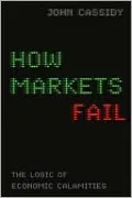 How Markets Fail: The Logic of Economic Calamities
