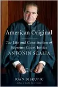 American Original: The Life and Constitution of Supreme Court Justice Antonin Scalia