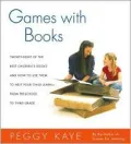 Games with Books : Twenty-Eight of the Best Children's Books and How to Use Them to Help Your Child Learn - from Preschool to Third Grade