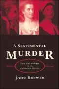 A Sentimental Murder: Love and Madness in the Eighteenth Century