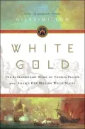 White Gold: The Extraordinary Story Of Thomas Pellow And Islam's One Million White Slaves