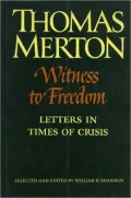 Witness to Freedom: The Letters of Thomas Merton in Times of Crisis