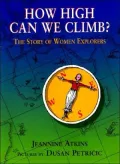 How High Can We Climb?: The Story of Women Explorers