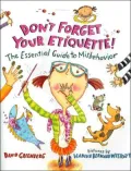 Don't Forget Your Etiquette!: The Essential Guide to Misbehavior