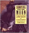Shooting for the Moon : The Amazing Life and Times of Annie Oakley