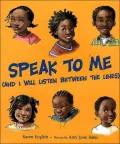 Speak to Me: And I Will Listen Between the Lines