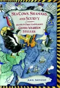 Sea Cows, Shamans, and Scurvy: Alaska's First Naturalist - Georg Wilhelm Steller