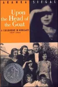 Upon the Head of the Goat : A Childhood in Hungary, 1939-1944