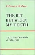 The Bit between My Teeth: A Literary Chronicle of 1950-1965
