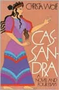 Cassandra: A Novel and Four Essays