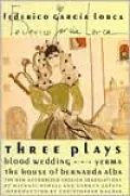 Three Plays: Blood Wedding, Yerma, and The House of Bernarda Alba