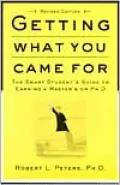 Getting What You Came For: The Smart Student's Guide To Earning a Master's or a PH.D.