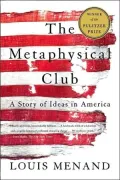 The Metaphysical Club: A Story of Ideas in America