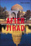 After Jihad: America and the Struggle for Islamic Democracy