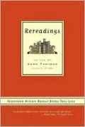 Rereadings: Seventeen Writers Revisit Books They Love