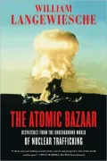 The Atomic Bazaar: Dispatches from the Underground World of Nuclear Trafficking
