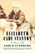 Elizabeth Cady Stanton: An American Life