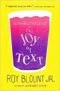 Alphabetter Juice: or, The Joy of Text