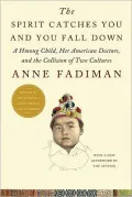 The Spirit Catches You and You Fall Down: A Hmong Child, Her American Doctors, and the Collision of Two Cultures