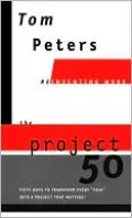 The Project50 (Reinventing Work): Fifty Ways to Transform Every "Task" into a Project That Matters!