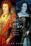 Elizabeth & Mary: Cousins, Rivals, Queens