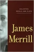 Collected Novels and Plays: James Merrill