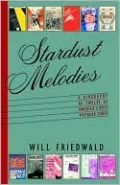 Stardust Melodies: The Biography of Twelve of America's Most Popular Songs