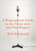 A Biographical Guide to the Great Jazz and Pop Singers