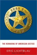 Bush's Law: The Remaking of American Justice after 9/11