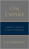 On Empire: America, War, and Global Supremacy