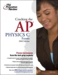 Cracking the AP Physics C Exam, 2008 Edition