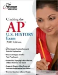 Cracking the AP U.S. History Exam, 2009 Edition