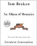 An Album of Memories : Personal Histories from the Greatest Generation