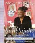 Hallelujah! the Welcome Table: A Lifetime of Memories with Recipes