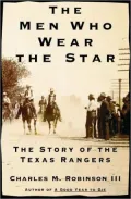 The Men Who War the Star: The Story of the Texas Rangers