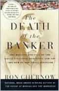 The Death of the Banker: The Decline and Fall of the Great Financial Dynasties and the Triumph of the Small Investor