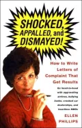Shocked, Appalled, and Dismayed: How To Write Letters of Complaint That Get Results