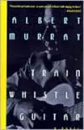 Train Whistle Guitar : A Novel