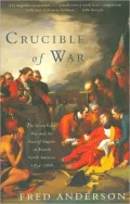 Crucible of War: The Seven Years' War and the Fate of Empire in British North America, 1754-1766