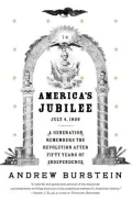 America's Jubilee: July 4, 1826-a Generation Remembers the Revolution After Fifty Years of Independence