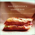 Nancy Silverton's Sandwich Book: The Best Sandwiches Ever--from Thursday Nights at Campanile