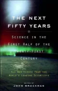 The Next Fifty Years: Science in the First Half of the Twenty-First Century