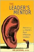The Leader's Mentor: Inspiration from the World's Most Effective Leaders