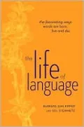 The Life of Language: The Fascinating Ways Words Are Born, Live and Die