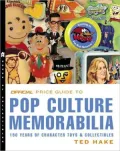 Official Price Guide to Pop Culture Memorabilia: 150 Years of Character Toys and Collectibles