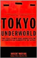 Tokyo Underworld: The Fast Times and Hard Life of an American Gangster in Japan