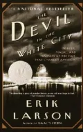 The Devil in the White City: Murder, Magic, and Madness at the Fair That Changed America