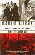 History of the Present: Essays, Sketches, and Dispatches from Europe in the 1990's