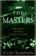 The Masters: Golf, Money, and Power in Augusta, Georgia